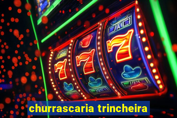 churrascaria trincheira